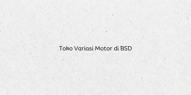 Toko Variasi Motor di BSD