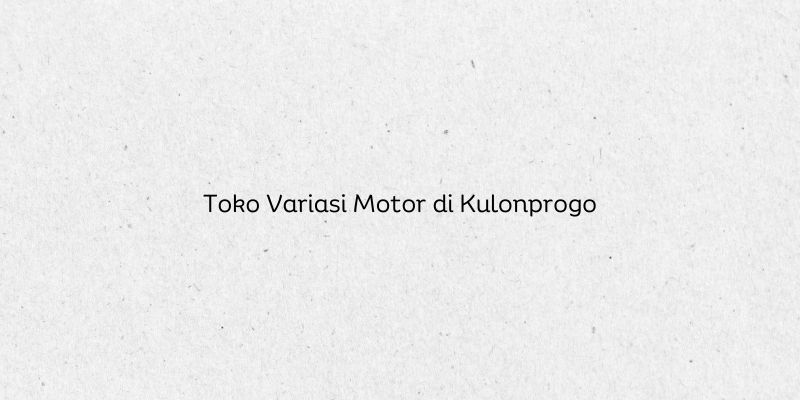 Toko Variasi Motor di Kulonprogo
