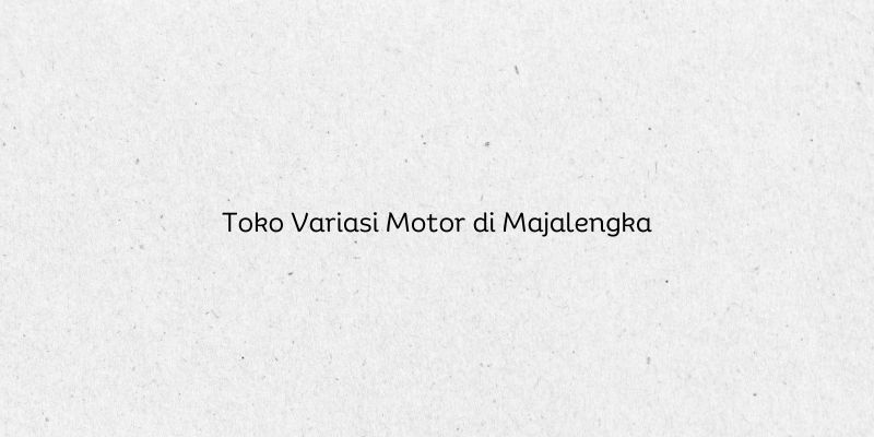 Toko Variasi Motor di Majalengka