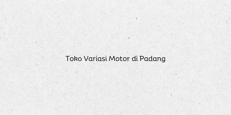 Toko Variasi Motor di Padang