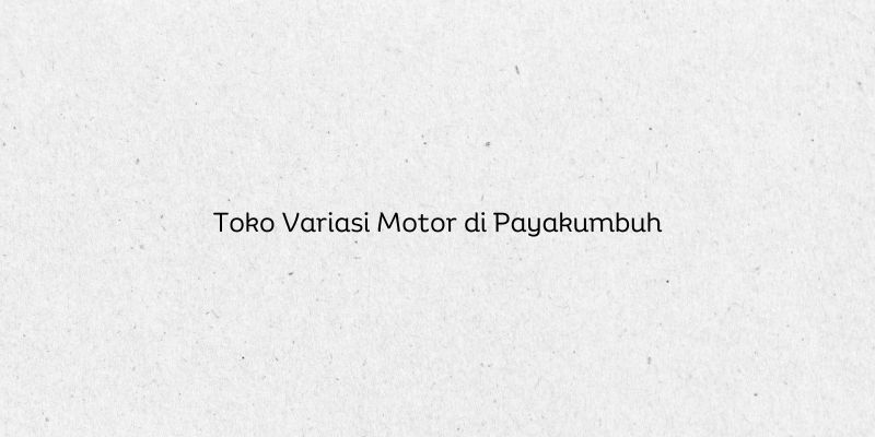 Toko Variasi Motor di Payakumbuh