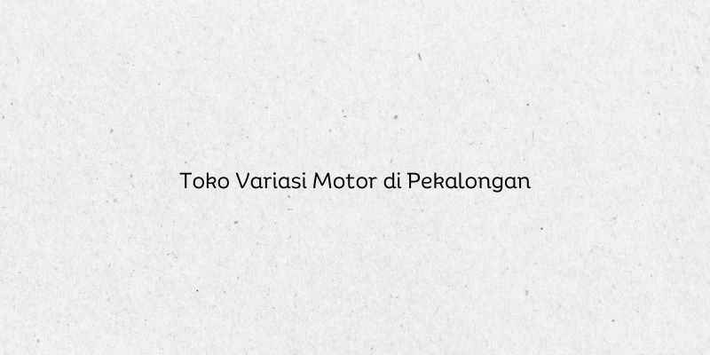 Toko Variasi Motor di Pekalongan