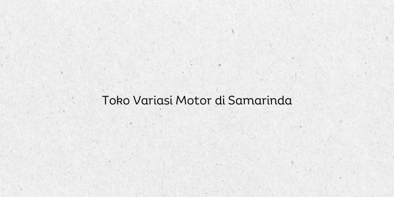 Toko Variasi Motor di Samarinda